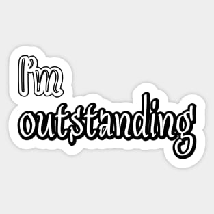 I'm outstanding Sticker